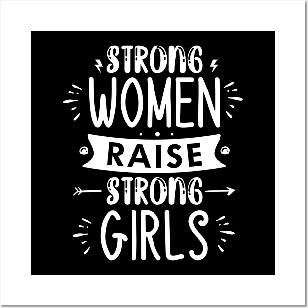 strong women raise strong girls Wall Art by lumenoire